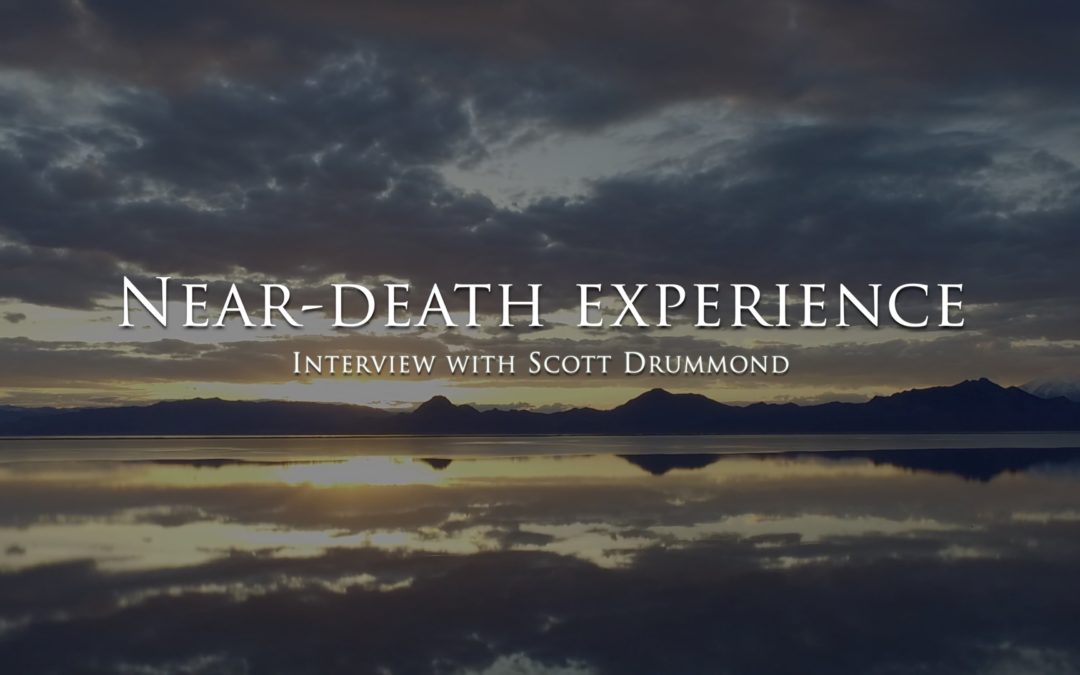 The near-death experience of Scott Drummond