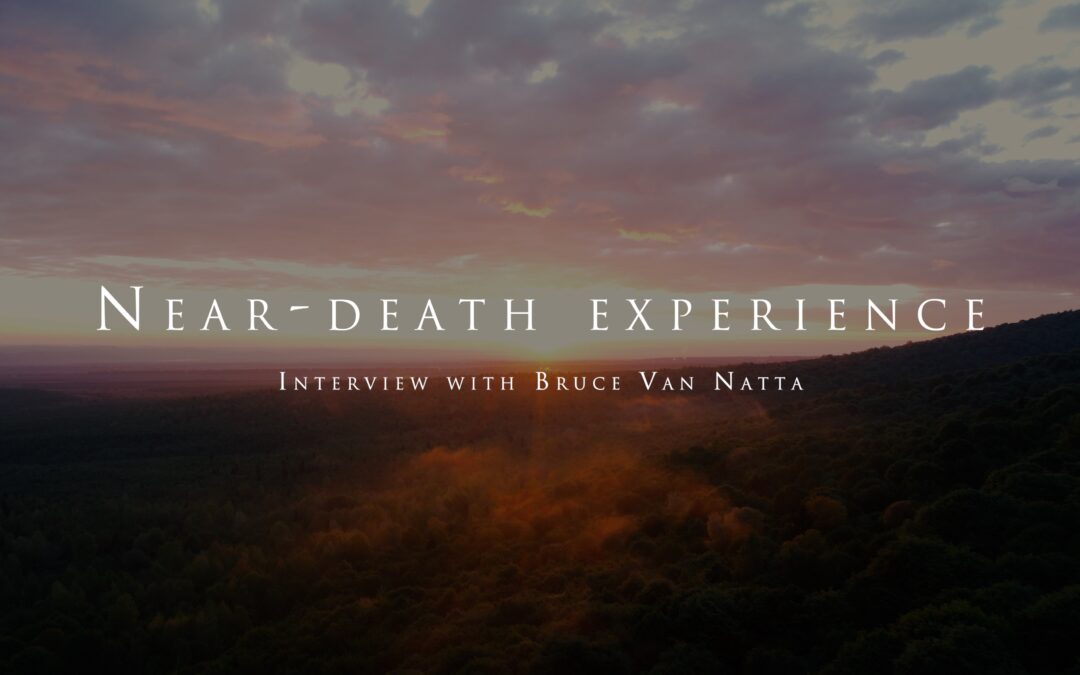 The near death experience of Bruce Van Natta