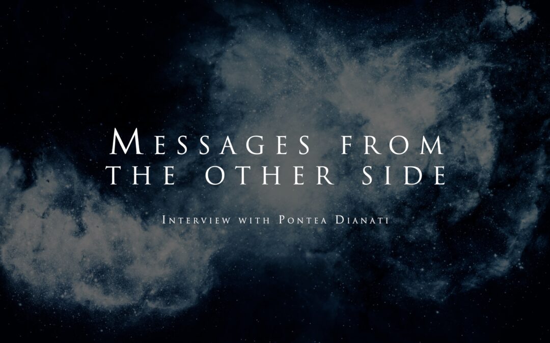 Messages from the other side – With Pontea Dianati