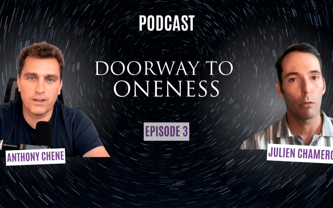 Doorway to Oneness – With Julien Chameroy (Podcast episode 3)
